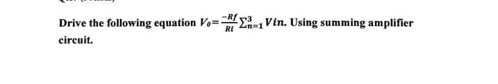 Drive the following equation Vo=-11 Vin. Using summing amplifier
RI
circuit.