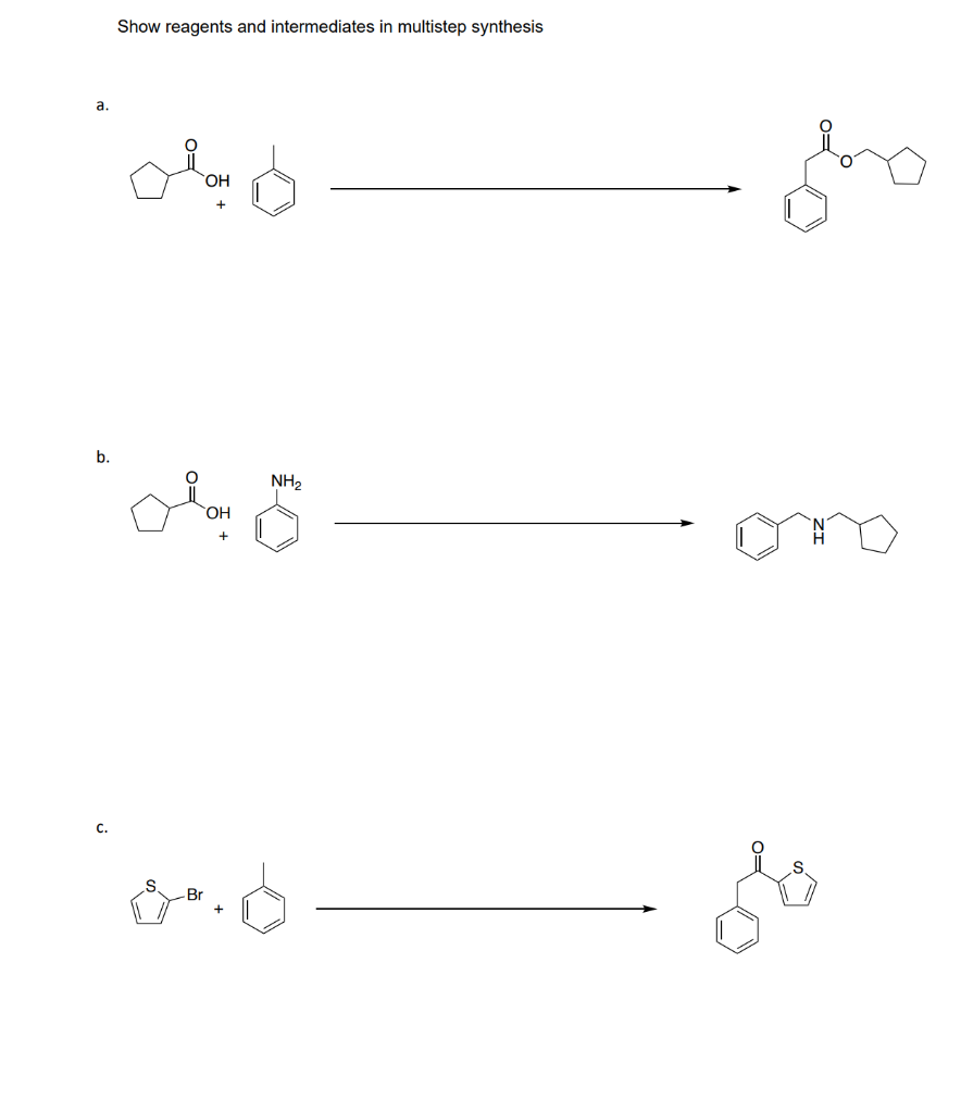 Show reagents and intermediates in multistep synthesis
OH
b.
NH,
OH
с.
Br
