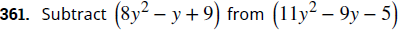 361. Subtract (8y2 – y +9) from (11y – 9y – 5)
|
|
