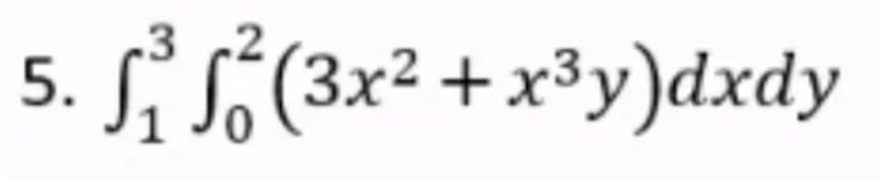 5.
Bx² + x³y)dxdy
