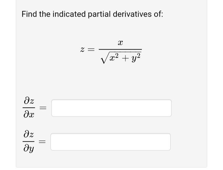 Find the indicated partial derivatives of:
Z =
Va2 + y?
dz
dz
ду
||
