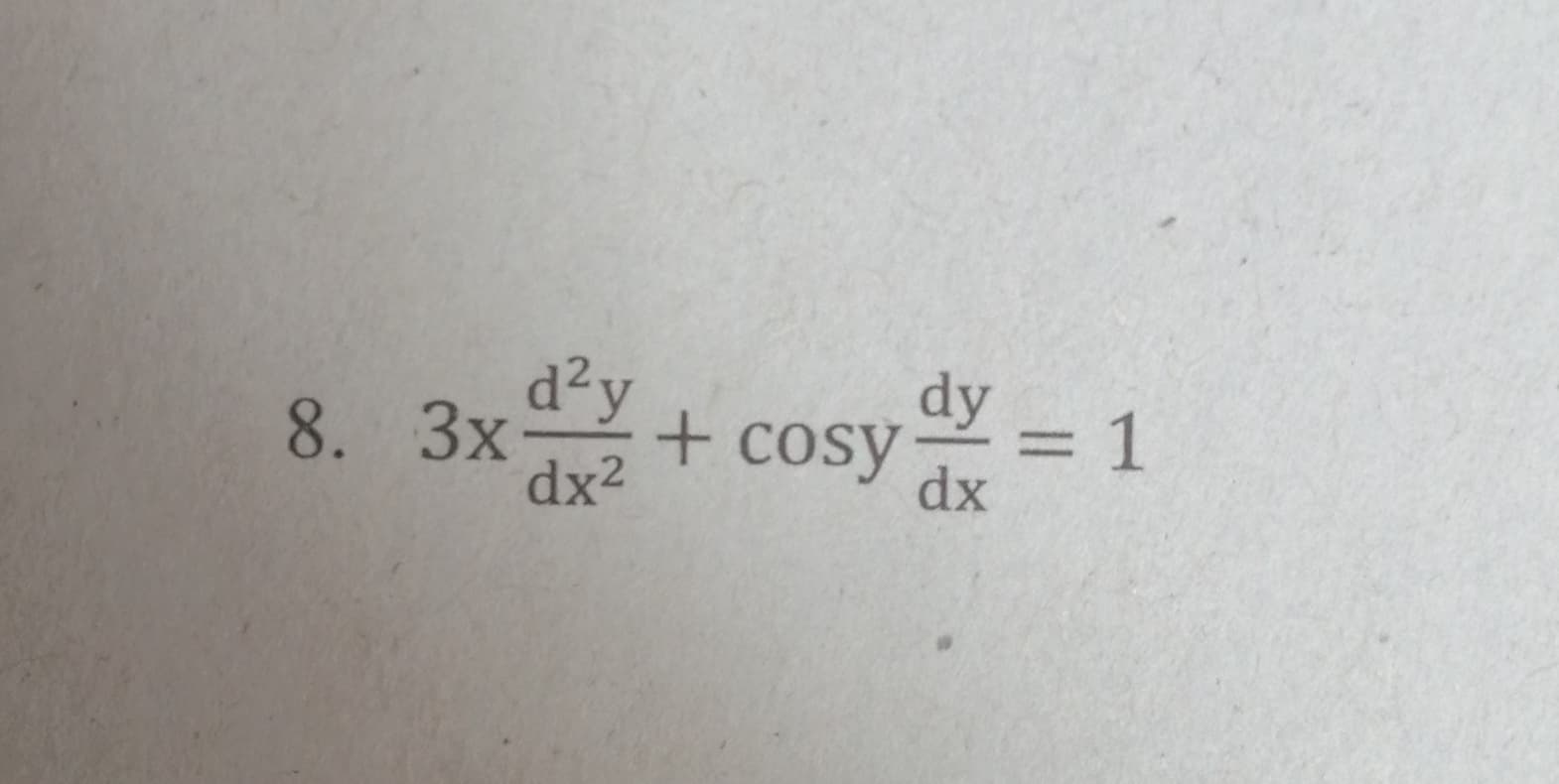 d²y
3x
dx2
dy
+ cosy:
3D1
dx
