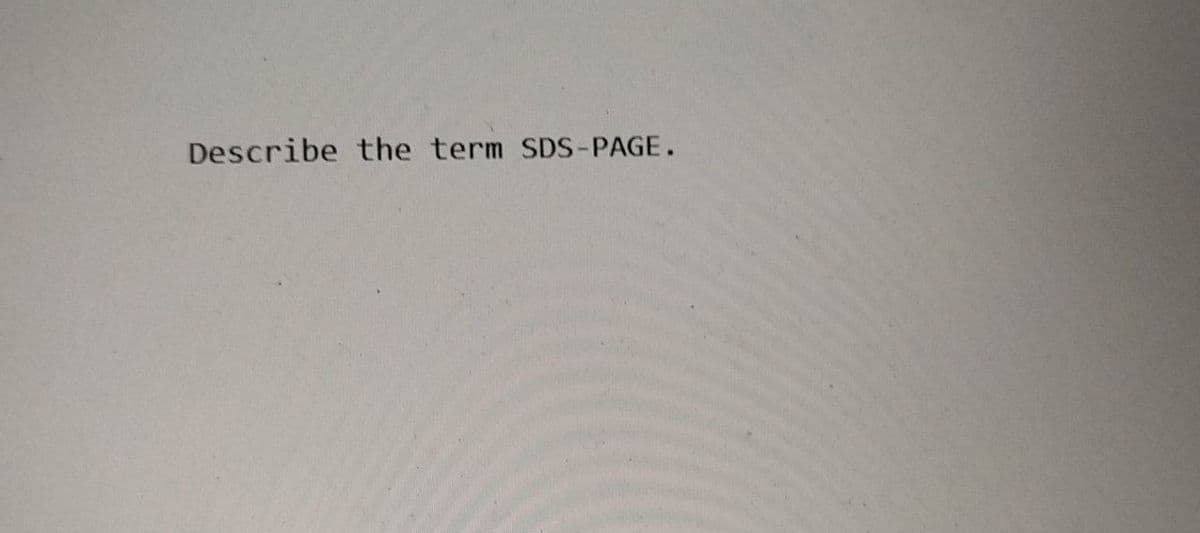 Describe the term SDS-PAGE.