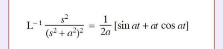 L-1
(s² + a²y²
1
[sin at + at cos at]
2a
