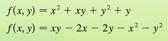 f(x, y) = x² + xry + y² + y
f(x, y) = xy – 2x – 2y – x² – y²
