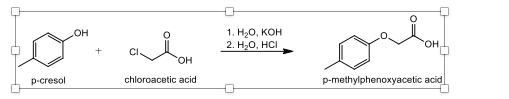 1. НаО, КоН
2. Н-О, HС
он
HO.
p-cresol
chloroacetic acid
p-methylphenoxyacetic acid
