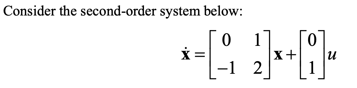 Consider the second-order system below:
ㅇ
1
-1
X+
1
II
