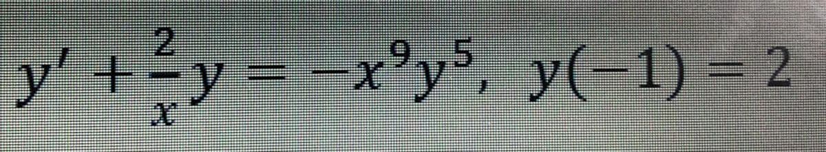 y'
+-y 3 -
x°y5, y(-1) = 2
