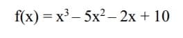 f(x) — х3 — 5х? -2х + 10
