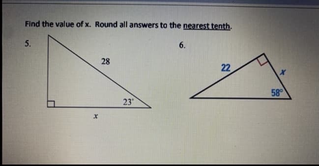 Find the value of x. Round all answers to the nearest tenth.
5.
6.
28
22
58°
23
