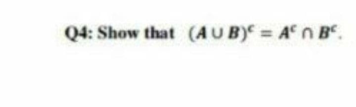 Q4: Show that (AUB) = An B.
