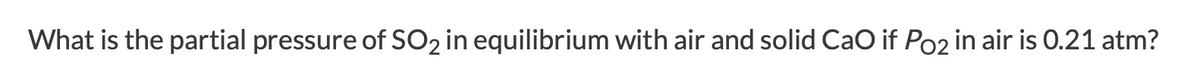 What is the partial pressure of SO2 in equilibrium with air and solid CaO if Po2 in air is 0.21 atm?
