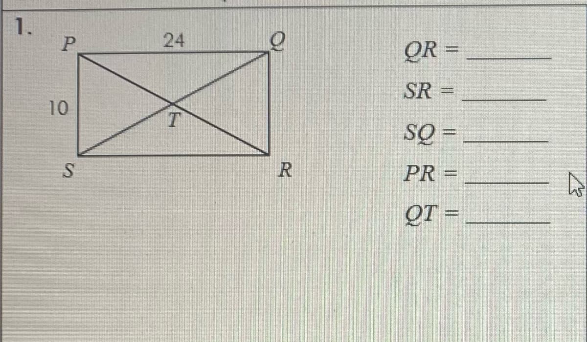 1.
24
to
OR =
SR =
%3D
10
= ÖS
PR =
%3D
QT =
