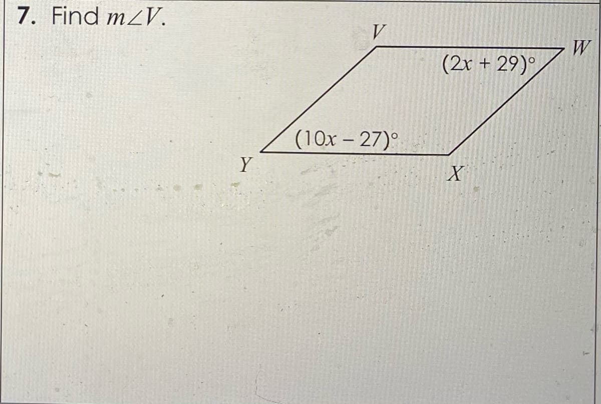 7. Find mZV.
V
(2r + 29)°,
(10x – 27)°
Y
