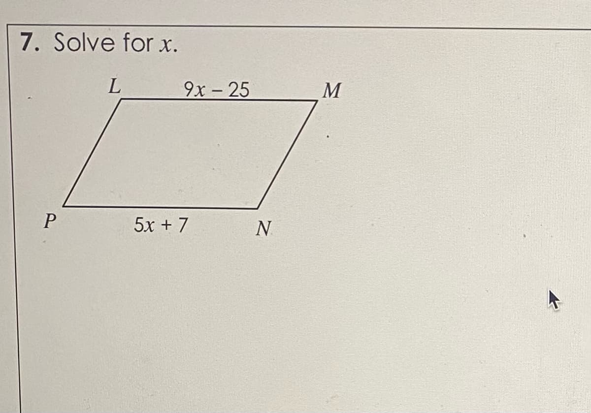 7. Solve for x.
9х -25
M
5x + 7
N
