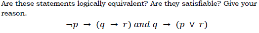 Are these statements logically equivalent? Are they satisfiable? Give your
reason.
b)
г) аnd q
(p V r)
