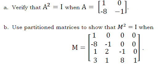 1
I when A =
-8
a. Verify that A?
b. Use partitioned matrices to show that M² =
I when
1
-1
-1
1
2
-8
M
3 1
8
1-
