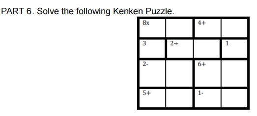PART 6. Solve the following Kenken Puzzle.
8x
4+
3
2+
6+
5+
1-
