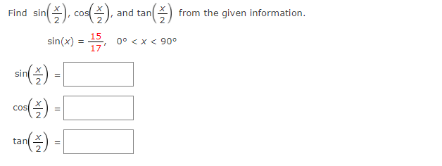 Find sin).
co).
*) from the given information.
and tan
sin(x) =
15
0° < x < 90°
%3D
17'
sir
co) =
Cos
tan
