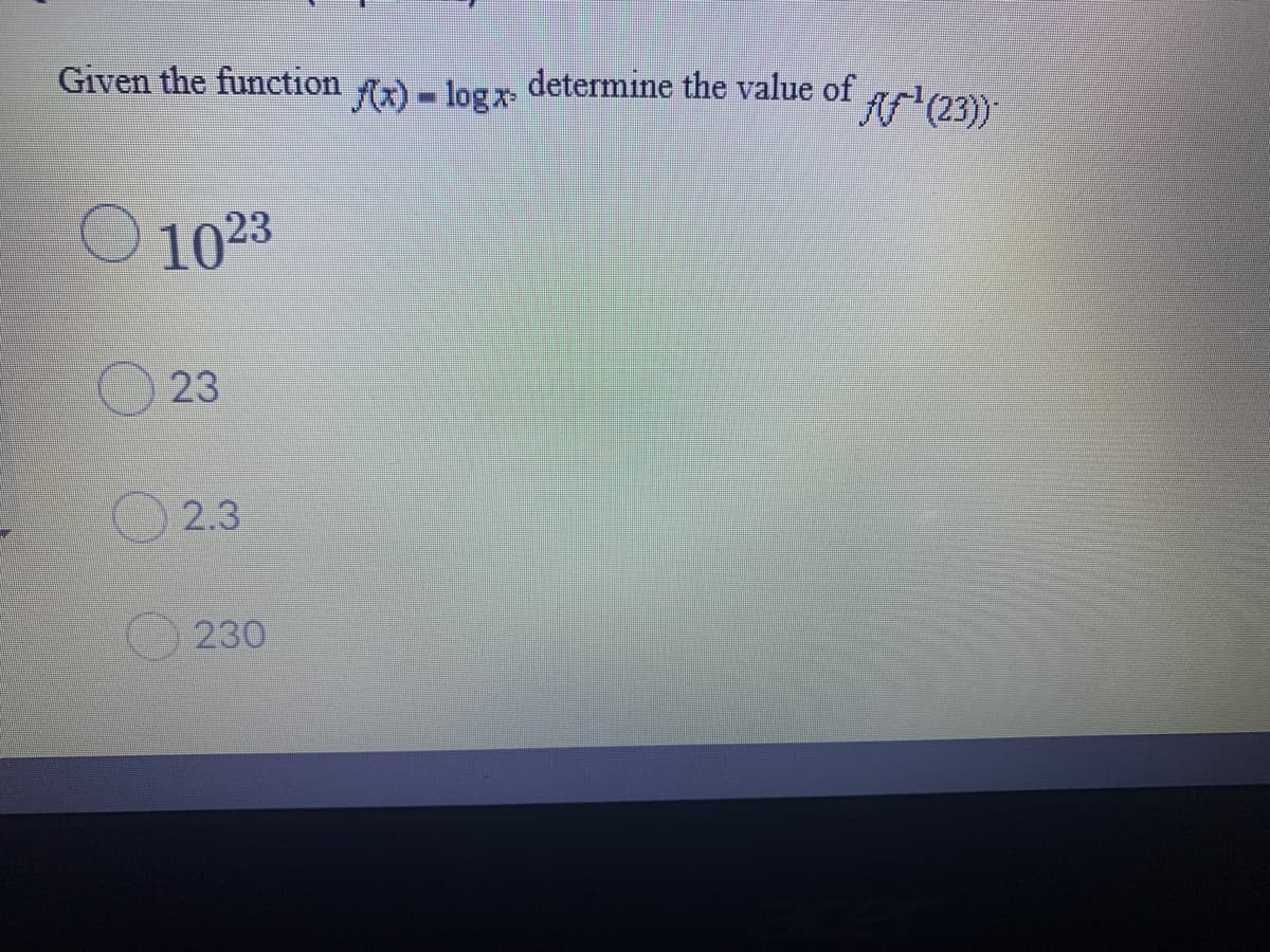 Given the function
Ax) = logx
determine the value of
Af (23)
O 1023
23
2.3
O 230
