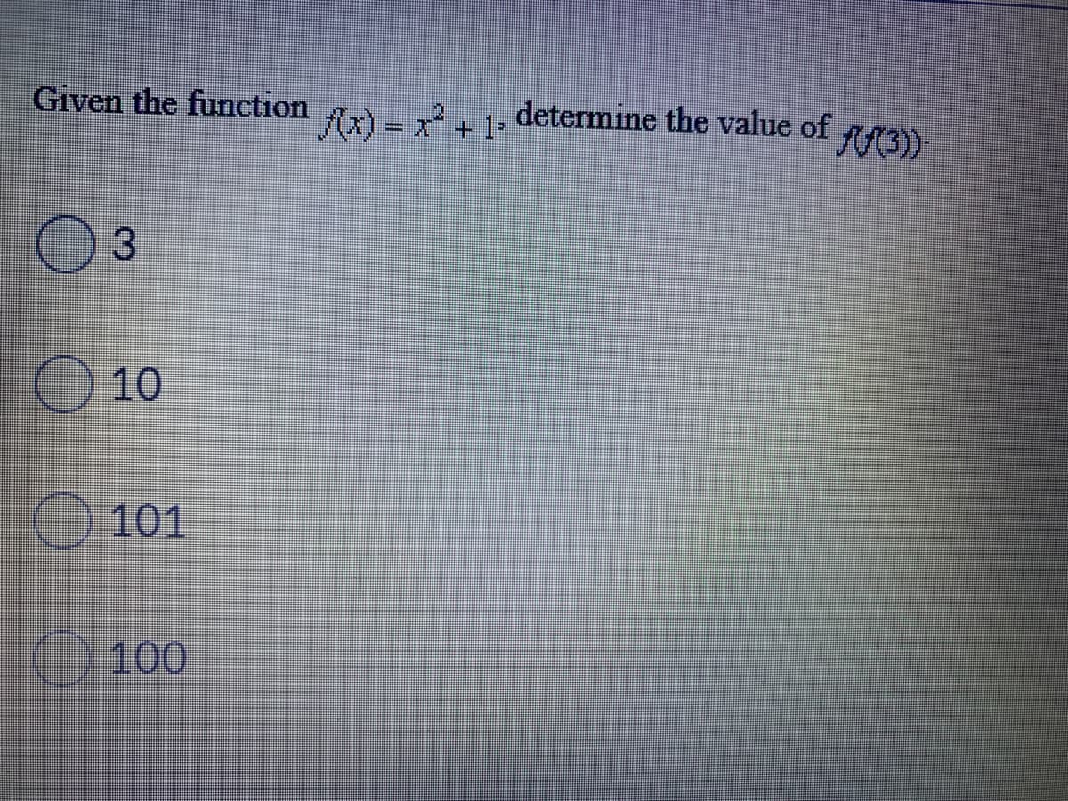 Given the function
Ax) = x+1-
determine the value of A3)
10
101
100
