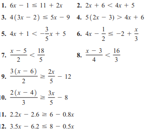 1. 6x – 1 s 11 + 2x
2. 2x + 6 < 4x + 5
3. 4(3x – 2) < 5x – 9 4. 5(2x – 3) > 4x + 6
3
5. 4x + 1 < -x + 5
5
1
< -2 +
2
6. 4x
x - 3
8.
18
16
7. <
2
3
3 (x – 6)
9.
2x
12
5
10.
2(x – 4)
3x
8
5
11. 2.2x – 2.6 2 6 - 0.8x
12. 3.5х — 6.2 <8 — 0.5х
4.
Al
2.
