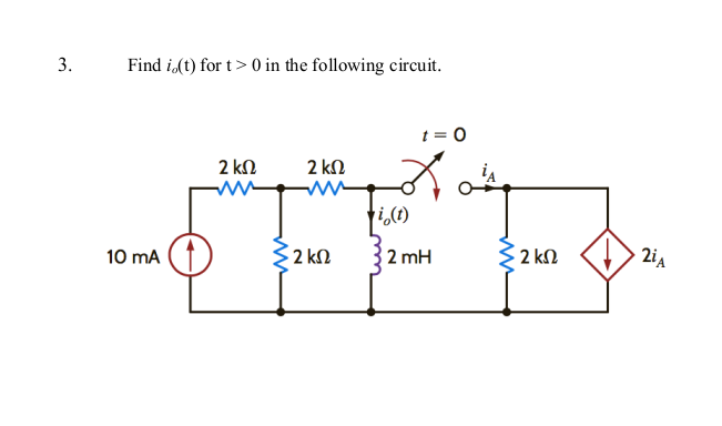 3.
Find i(t) for t> 0 in the following circuit.
t = 0
2 ΚΩ
2 kN
10 mA (1
$2 kN
2 mH
Ź 2 kN
2iA
