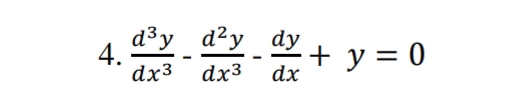 d3у d2y dy
4.
dx3
+ y = 0
dx
dx3
