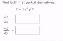 Find both first partial derivatives.
az
ax
az
ay

