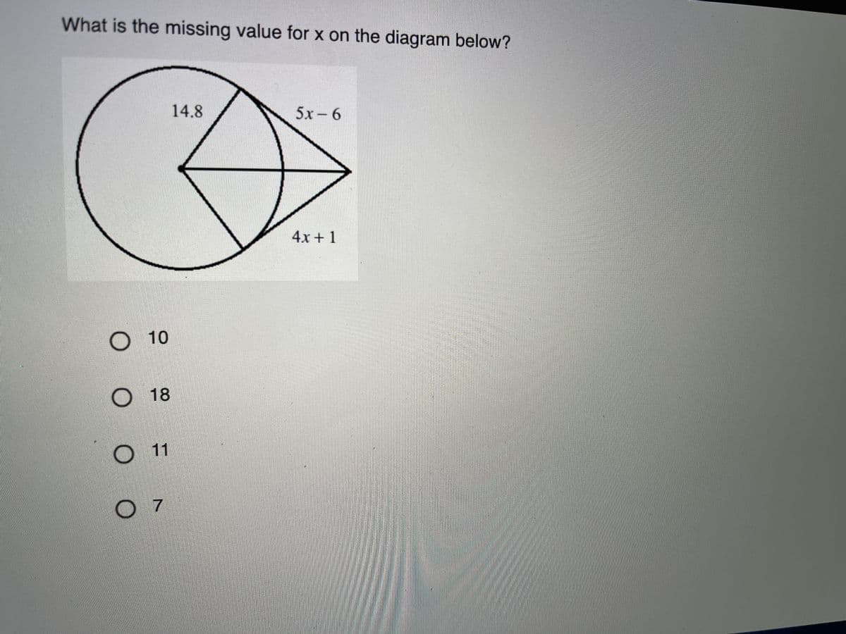 What is the missing value for x on the diagram below?
14.8
5х-6
4x+ 1
10
18
11
7
