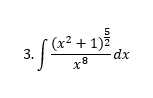 5
(x² + 1)ž
3.
-dx
