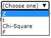 (Choose one)
t
Chi-Square
F
N