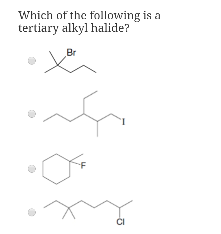 Which of the following is a
tertiary alkyl halide?
Br
ČI
