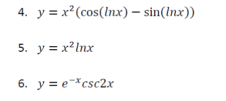 4. y =
5. y = x² Inx
x²(cos(lnx) — sin(lnx))
6. y excsc2x
