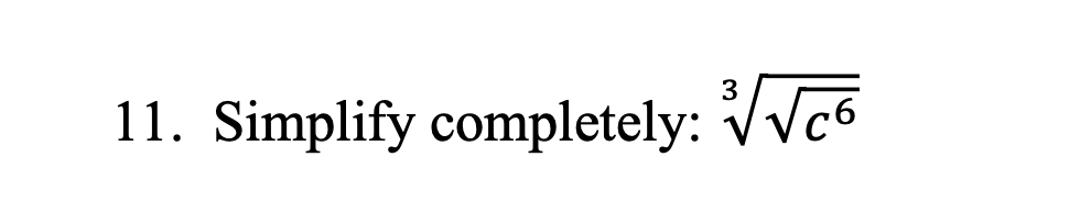 11. Simplify completely: √√√√6