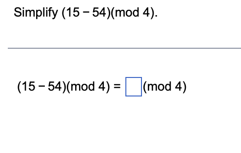Simplify (15-54)(mod 4).
(15 - 54)(mod 4) =(mod 4)
