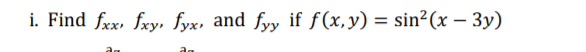 Find fxx, fxy, fyx, and fyy if f(x, y) = sin²(x – 3y)
%3D
