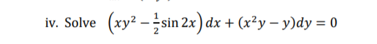 (xy? -sin 2x) dx + (x²y – y)dy = 0
Solve
