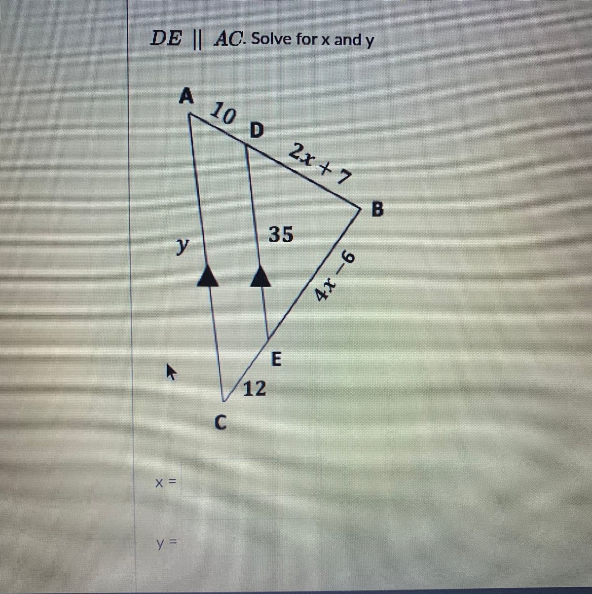 DE || AC.Solve for x and y
A 10 D
2x+
35
4x
12
E.
%3D
