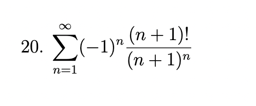 20.
Σ(-1)".
n=1
(n + 1)!
(n + 1)η