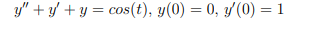 y" + y + y = cos(t), y(0) = 0, y'(0) = 1