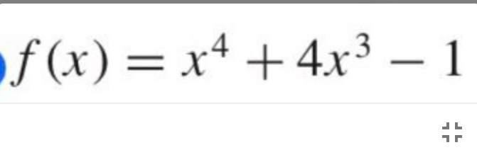 f (x) = xª +4x³ – 1
