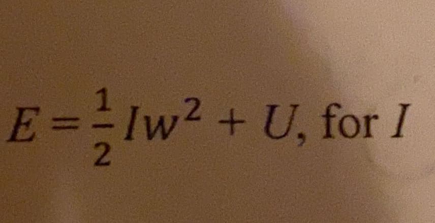 E==Iw2 + U, for I
E3D
2.
