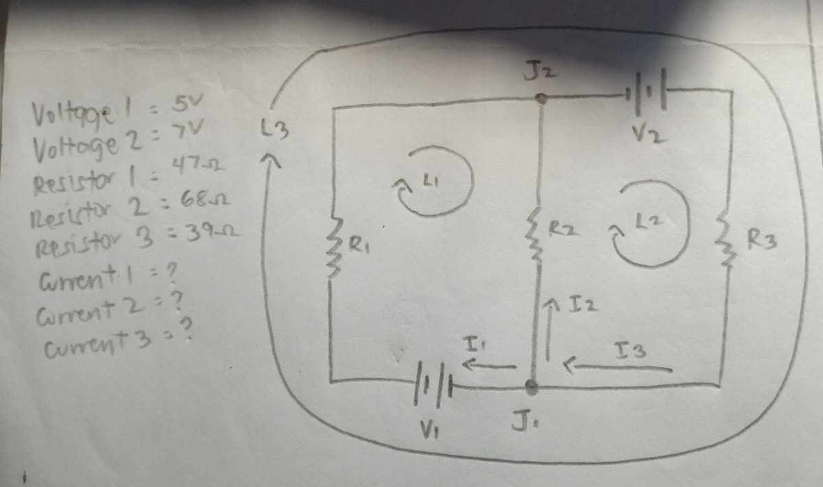 Voltage != 5v
Voltage 2: V
Resistor 1 = 47-2
:
Resistor 2: 68
Resistor 3 = 39
Current 1 = ?
Current 2 = ?
Current 3 = ?
L3
ثم
11/1
V₁
J2
J.
AI2
V2
T3
R3