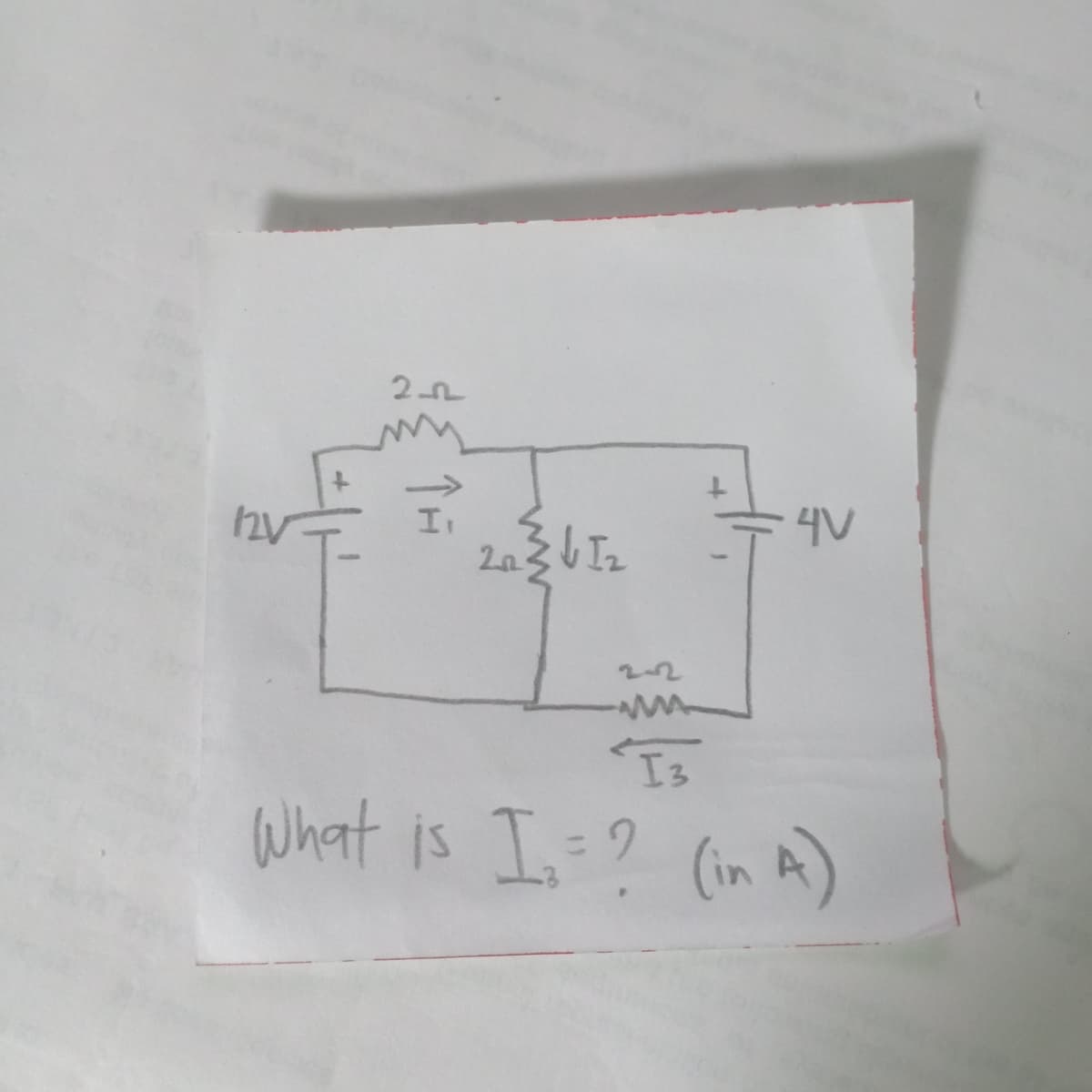 2-2
I,
ww
2₁ } √ [₂
20
2-2
=4V
I3
What is I ₂ = ? (in A)