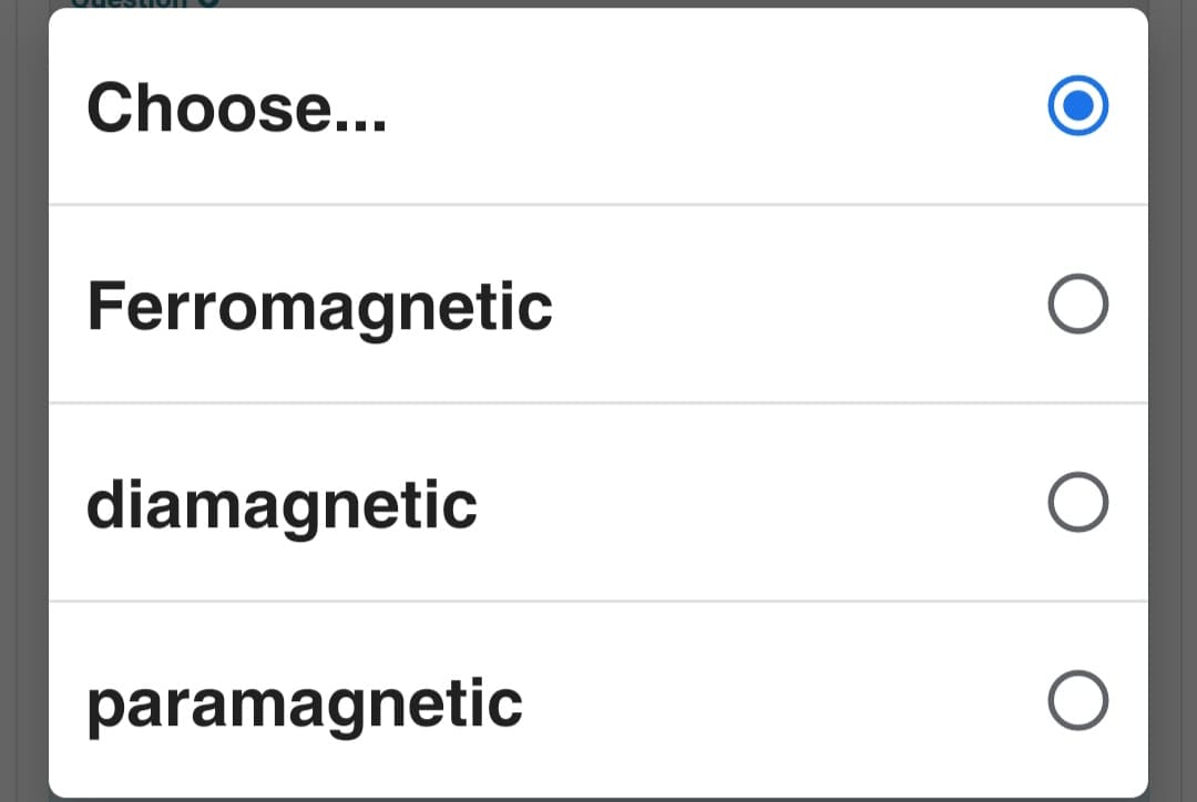Choose...
Ferromagnetic
diamagnetic
paramagnetic

