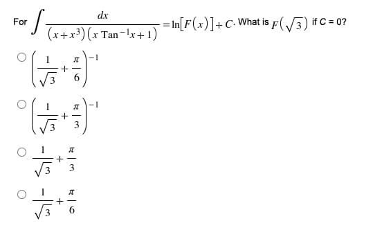 dx
-=In[F(x)]+C•What is
f(/3) if C = 0?
For
(x+x³) (x Tan-'x+1)
-1
+ -
6
-1
+ -
+
+
-15 -is -15
