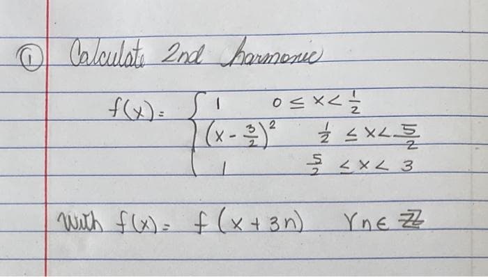 O Caloulat 2nd harenenie
f(x)= sT
0ニ×2
(x-?)
う2×23
with fla)> f(x+3n)
Yne 忍
