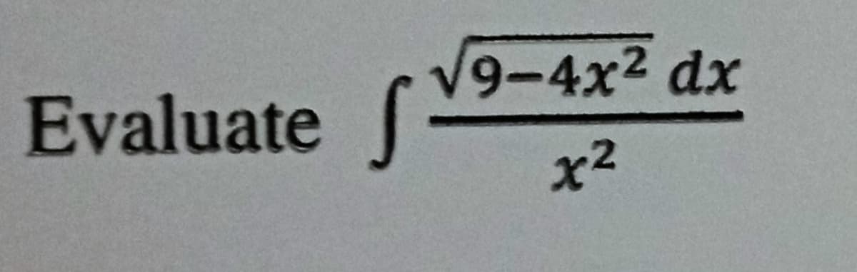 √9-4x² dx
Evaluate S x²