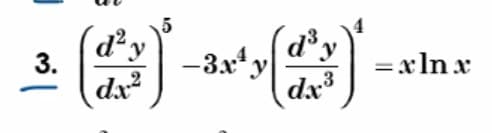 3.
d² y
dx.²
-3.x²¹ y
d³y
dx-³
= xln x